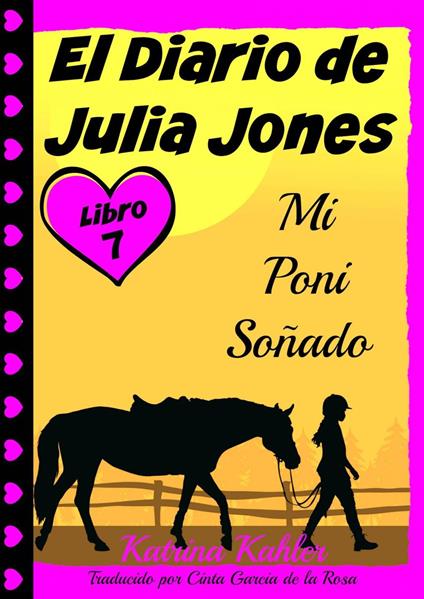 El Diario de Julia Jones - Libro 7 - Mi Poni Soñado - Katrina Kahler - ebook
