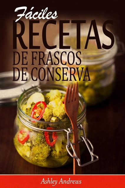 Fáciles Recetas de Frascos de Conserva