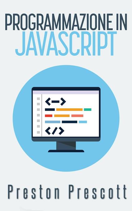 Programmazione in JavaScript - Preston Prescott - ebook