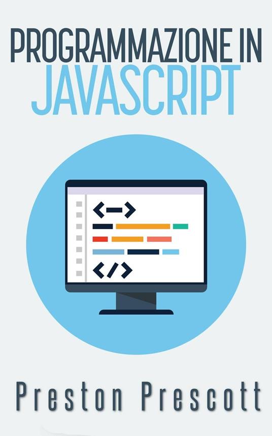 Programmazione in JavaScript - Preston Prescott - ebook