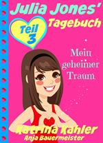 Julia Jones' Tagebuch - Teil 3 - Mein geheimer Traum