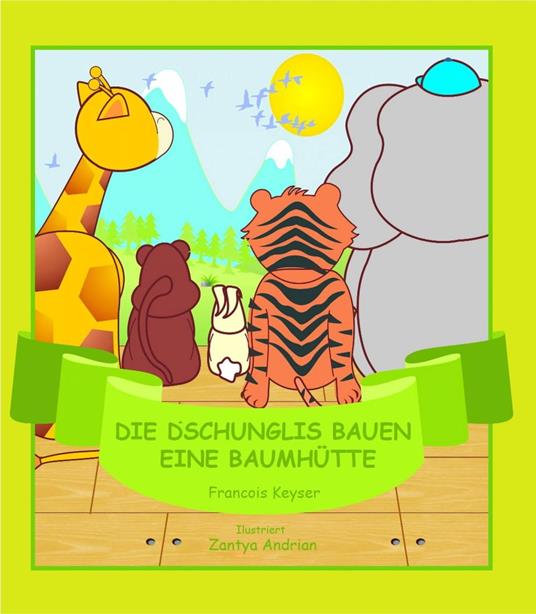 Die Dschunglis bauen eine Baumhütte - Francois Keyser - ebook