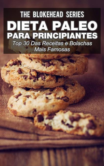 Dieta Paleo para principiantes - Top 30 Das Receitas e bolachas mais famosas
