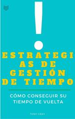 Estrategias de Gestión de Tiempo. Cómo conseguir su tiempo de Vuelta