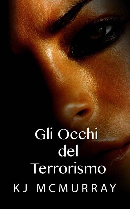 Gli occhi del terrorismo - KJ McMurray - ebook