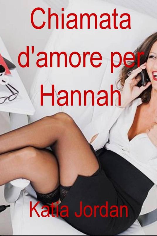 Chiamata d'amore per Hannah -Romanzo erotico- - Katia Jordan - ebook