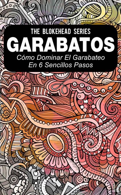 Garabatos: Cómo dominar el garabateo en 6 sencillos pasos