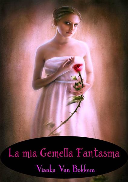 La mia gemella fantasma - Vianka Van Bokkem - ebook