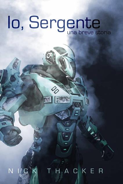 Io, Sergente - Nick Thacker - ebook