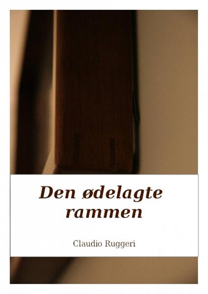 Den ødelagte rammen - Claudio Ruggeri - ebook