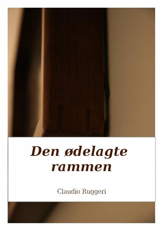 Den ødelagte rammen - Claudio Ruggeri - ebook