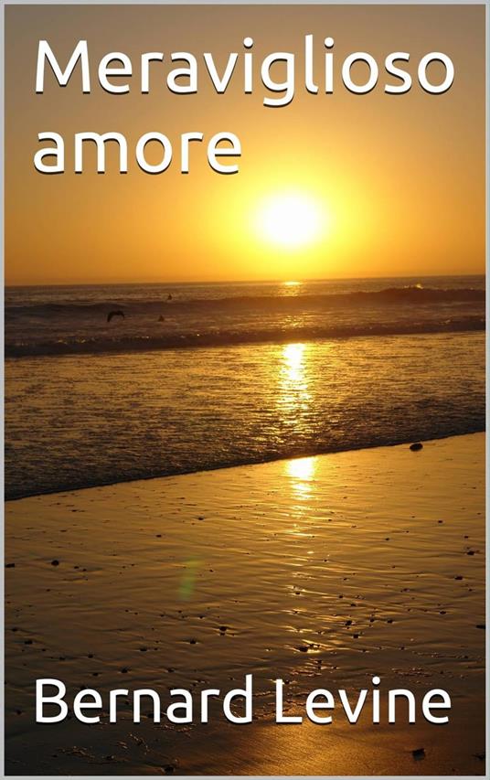 Meraviglioso amore - Bernard Levine - ebook