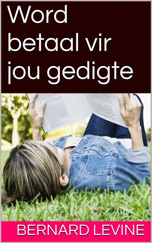 Word betaal vir jou gedigte - Bernard Levine - ebook