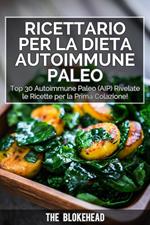 Ricettario per la dieta autoimmune Paleo : Top 30 Autoimmune Paleo (AIP) Rivelate le ricette per la prima colazione!