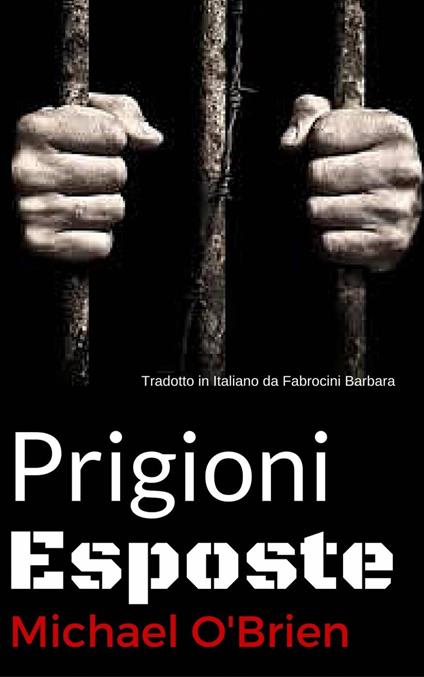 Prigioni Esposte - Michael O'Brien - ebook