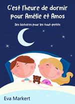 C'est l'heure de dormir pour Amélie et Amos - Des histoires pour les tout-petits