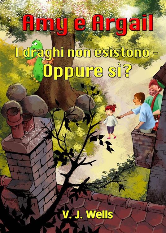 Amy e Argail ~ I draghi non esistono – Oppure sì? - VJ Wells - ebook