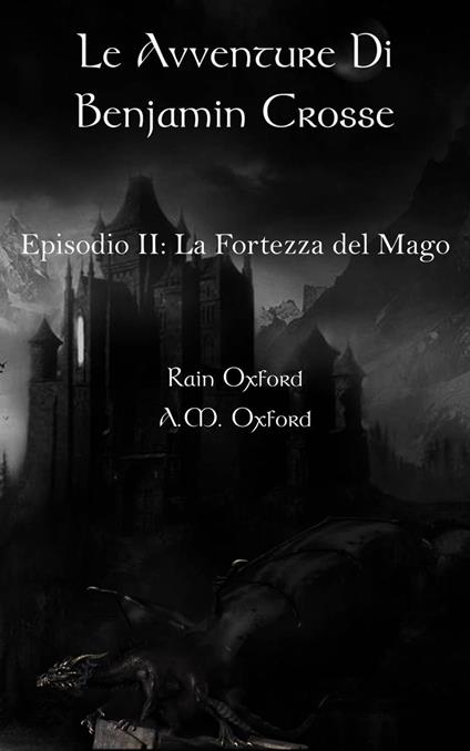 Le avventure di Benjamin Crosse Secondo episodio: La fortezza del ma - Rain Oxford - ebook