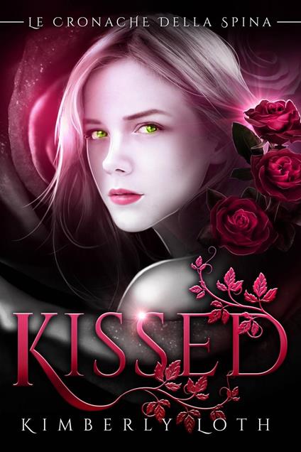 Kissed (Le cronache della spina, volume 1) - Kimberly Loth - ebook