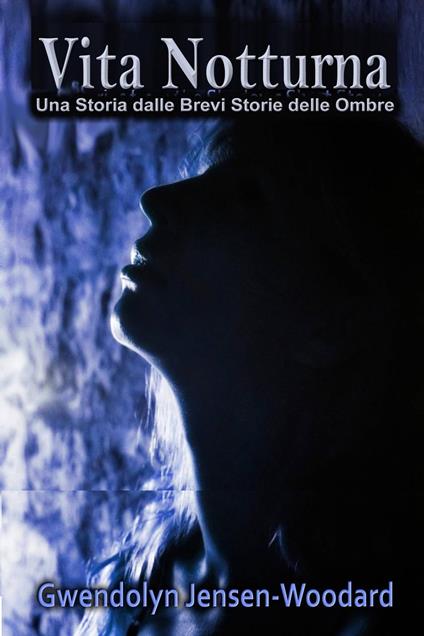 Vita Notturna - Gwendolyn Jensen-Woodard - ebook