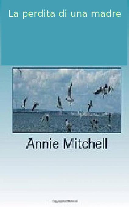 La perdita di una madre - Annie Mitchell - ebook