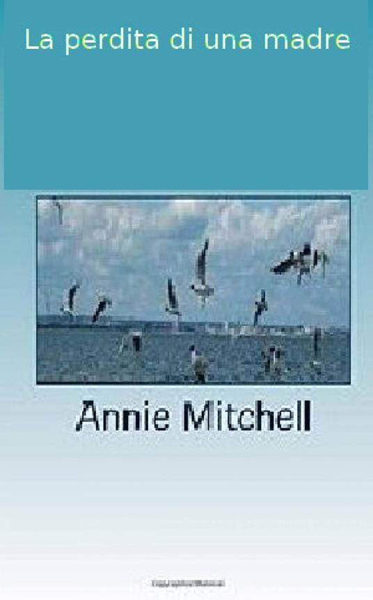 La perdita di una madre - Annie Mitchell - ebook