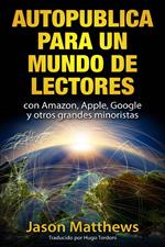 Autopublica para un mundo de lectores con Amazon, Apple, Google y otros grandes minoristas