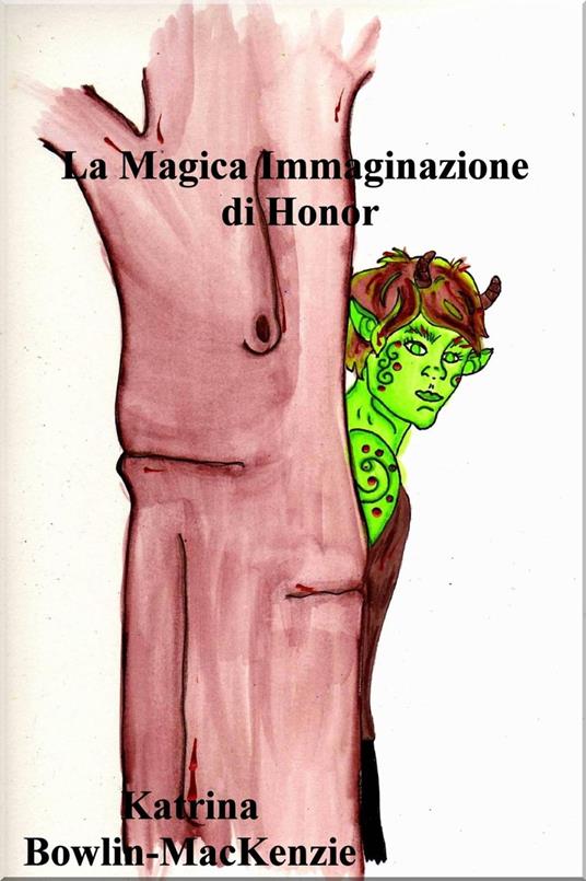 La Magica Immaginazione di Honor - Katrina Bowlin-Mackenzie - ebook