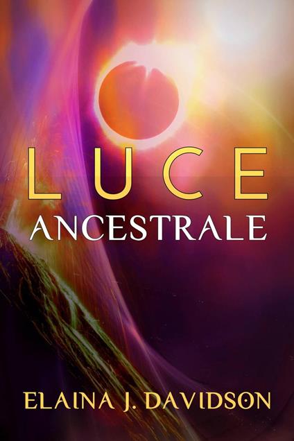 Luce Ancestrale - Elaina J Davidson - ebook