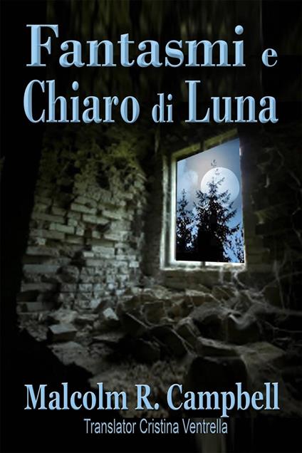 Fantasmi e Chiaro di Luna - Malcolm R. Campbell - ebook