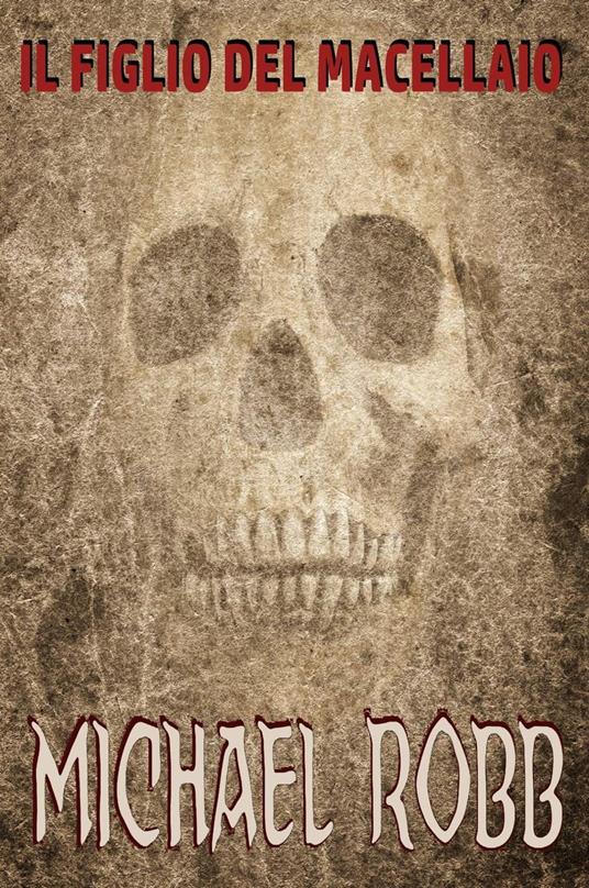 Il Figlio Del Macellaio - Michael Robb Mathias - ebook