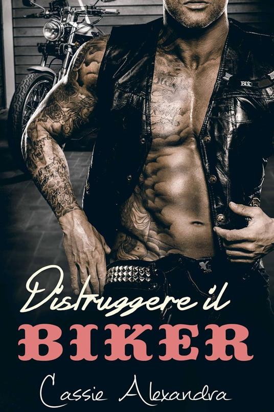 Distruggere il Biker - Cassie Alexandra - ebook