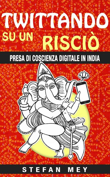 Twittando su un risciò. - Stefan Mey - ebook