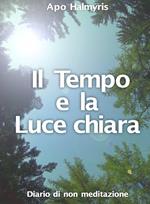 Il Tempo e la Luce chiara. Diario di non meditazione.