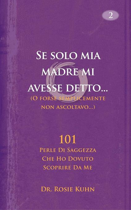 Se solo mia madre mi avesse detto... (o forse non stavo ascoltando) - Dr. Rosie Kuhn - ebook