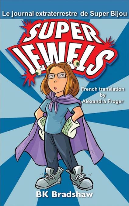 Le journal extraterrestre de Super Bijou - BK Bradshaw - ebook
