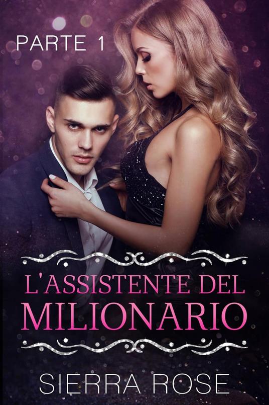 L'Assistente del Milionario - Sierra Rose - ebook