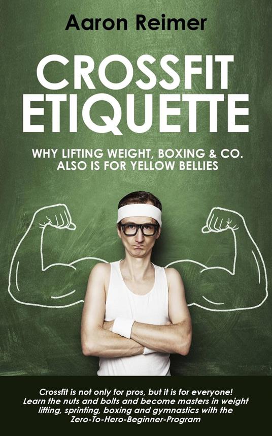 Crossfit-Etiquette: Why Lifting Weight, Boxing & Co. Also is for Yellow Bellies