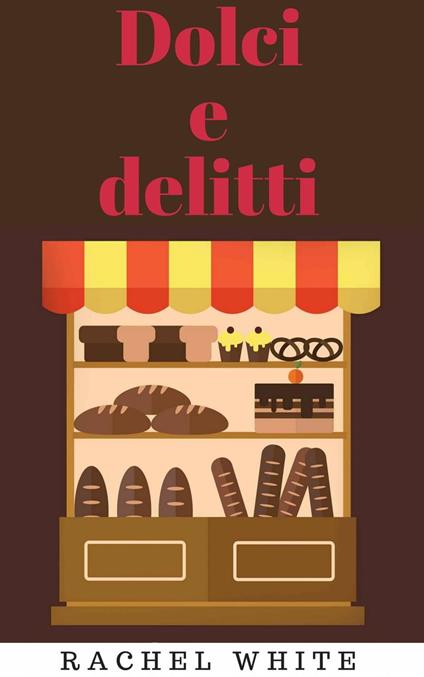 Dolci e delitti - Rachel White - ebook