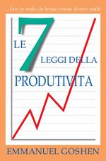 LE 7 LEGGI DELLA PRODUTIVITA’ - Fare in modo che la tua visione diventi realtà