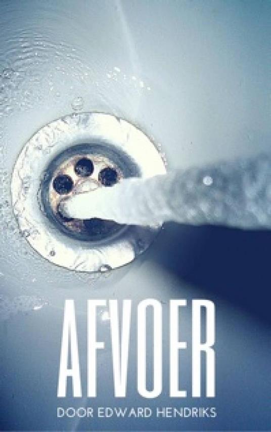 Afvoer - Edward Hendriks - ebook