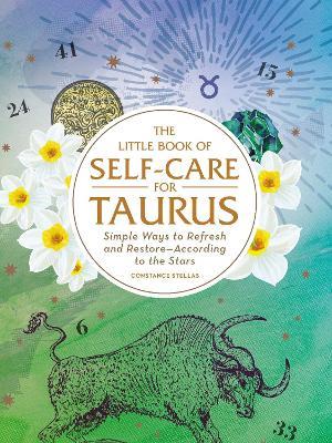 The Little Book of Self-Care for Taurus: Simple Ways to Refresh and Restore-According to the Stars - Constance Stellas - cover