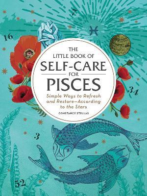 The Little Book of Self-Care for Pisces: Simple Ways to Refresh and Restore-According to the Stars - Constance Stellas - cover