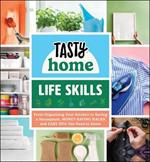 Tasty Home: Life Skills: From Organizing Your Kitchen to Saving a Houseplant, Money-Saving Hacks and Easy Diys You Need to Know