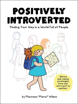 Positively Introverted: Finding Your Way in a World Full of People - Maureen Marzi Wilson - cover