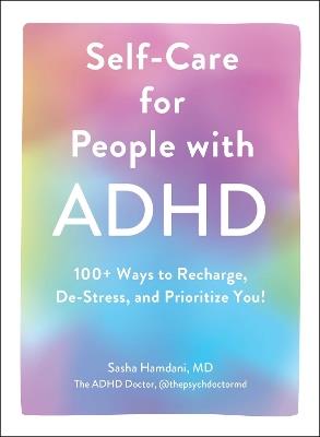 Self-Care for People with ADHD: 100+ Ways to Recharge, De-Stress, and Prioritize You! - Sasha Hamdani - cover