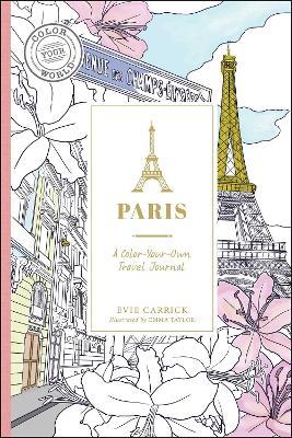 Paris: A Color-Your-Own Travel Journal - Evie Carrick - cover