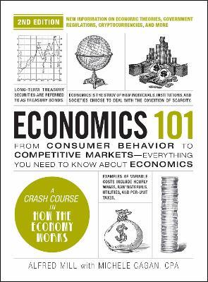 Economics 101, 2nd Edition: From Consumer Behavior to Competitive Markets—Everything You Need to Know about Economics - Michele Cagan,Alfred Mill - cover