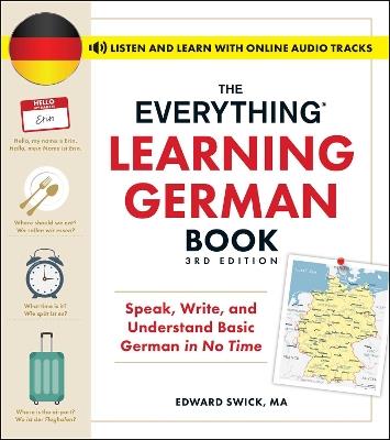 The Everything Learning German Book, 3rd Edition: Speak, Write, and Understand Basic German in No Time - Edward Swick - cover