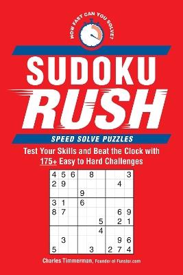 Sudoku Rush: Test Your Skills and Beat the Clock with 175+ Easy to Hard Challenges - Charles Timmerman - cover
